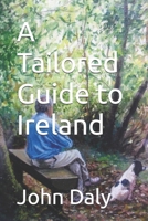 A Tailored Guide to Ireland: 2024 edition B0CP6ML437 Book Cover