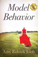 Model Behavior: Make Your Career Path Your Calling 1737063824 Book Cover