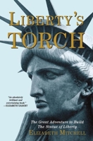 Liberty's Torch: The Great Adventure to Build the Statue of Liberty 0802123791 Book Cover