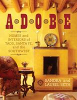 Adobe: Homes and Interiors of Taos, Santa Fe, and the Southwest 1589796802 Book Cover