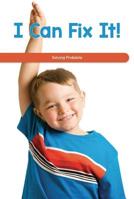 I Can Fix It!: Solving Problems 1725354551 Book Cover