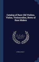 Catalog of Rare Old Violins, Violas, and Violoncellos 9353867711 Book Cover