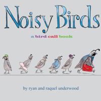 Noisy Birds: A Bird Call Book 1530195659 Book Cover