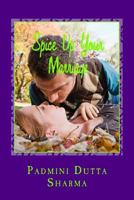 Spice Up Your Marriage - A marriage dictionary: Spice Up Your Marriage is a marriage guide for the would be couples, existing couples, fighting couples, happy couples. This book has real life situatio 1500351555 Book Cover