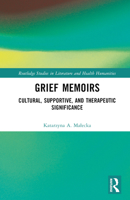 Grief Memoirs: Cultural, Supportive, and Therapeutic Significance 0367623196 Book Cover