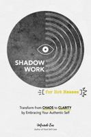 Shadow Work for Hot Messes: Transform from Chaos to Clarity by Embracing Your Authentic Self 1507222998 Book Cover