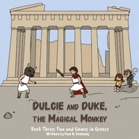Dulcie and Duke, the Magical Monkey: Book Three: Fun and Games in Greece 1961342049 Book Cover