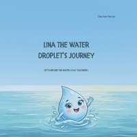 Lina the Water Droplet's Journey: Let's Explore the Water Cycle Together! B0HBRQ7DTB Book Cover