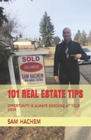 101 REAL ESTATE TIPS: OPPORTUNITY IS ALWAYS KNOCKING AT YOUR DOOR B096X89KW3 Book Cover