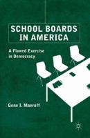School Boards in America: A Flawed Exercise in Democracy 0230109314 Book Cover