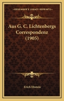 Aus G. C. Lichtenbergs Correspondenz (1905) 116030890X Book Cover