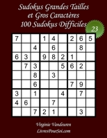 Sudokus Grandes Tailles et Gros Caractères – Niveau Difficile – N°23: 100 Grilles de Sudokus Difficile - Grands Caractères : 36 points – Livre de jeux ... Caractères Difficiles) B08B7T1QP2 Book Cover
