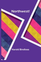 Northwest! 1517586313 Book Cover