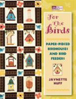 For the Birds: Paper-Pieced Birdhouses and Bird Feeders 1564773655 Book Cover