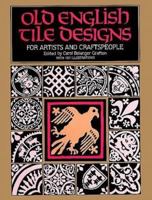 Old English Tile Designs: For Artists and Craftspeople (Dover Pictorial Archive) 0486247775 Book Cover