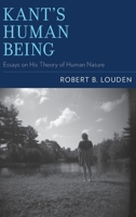 Kant's Human Being: Essays on His Theory of Human Nature 0199354146 Book Cover