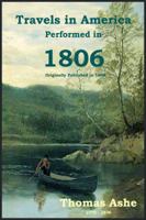 Travels in America Performed in 1806: For the Purpose of Exploring the Rivers Alleghany, Monongahela, Ohio, and Mississippi, and Ascertaining the Produce and Condition of Their Banks and Vicinity 1016569440 Book Cover