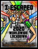 I Escaped the 2020 Lock Down Coloring book: And I Did It In Color B08P7YTQHK Book Cover