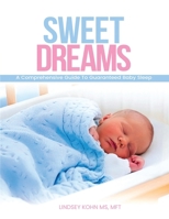 Sweet Dreams: A Comprehensive Guide to Guaranteed Baby Sleep B0CH2BKMF9 Book Cover