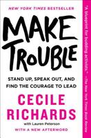 Make Trouble: Standing Up, Speaking Out, and Finding the Courage to Lead 153445196X Book Cover