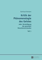 Kritik Der Phaenomenologie Des Geistes: Oder: Verteidigung Des Gesunden Menschenverstandes 3631641729 Book Cover