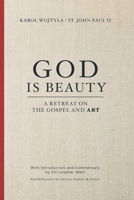 God Is Beauty : A Retreat on the Gospel and Art 173799450X Book Cover