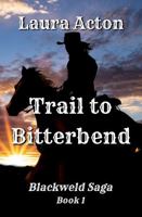 Trail to Bitterbend (Blackweld Saga) 1951713494 Book Cover