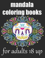 mandala coloring books for adults 18 up: Stress Relieving Designs Animals, Mandalas, Flowers, Coloring Book For Adults B08QSDRCVR Book Cover