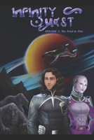 Infinity Quest: Episode 1: The Trial by Fire B09NT3FZV7 Book Cover