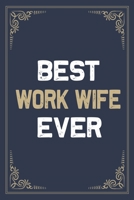 Best Work Wife Ever: Blank Lined Activities Notebook Journal Gift Idea for Work Wife- 6x9 Inch 110 Pages Personalized Wide Ruled Composition Notebook Journal Work Wife Gift From Husband, Perfect Gift  1670923231 Book Cover