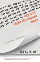 My Last Eight Thousand Days: An American Male in His Seventies 0820359602 Book Cover