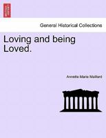 Loving And Being Loved V1 124086504X Book Cover