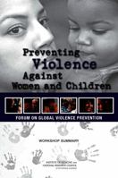 Preventing Violence Against Women and Children: Workshop Summary 0309211514 Book Cover