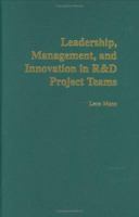 Leadership, Management, and Innovation in R&D Project Teams 1567203981 Book Cover