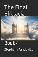The Final Ekklacia: Book 4 B0FS7P1P5M Book Cover