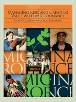 Managing Risk and Creating Value with Microfinance 0821382284 Book Cover