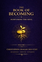 The Book of Becoming Nurturing the Soul Volume: Awareness Growth Integrity 199793597X Book Cover