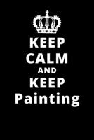 Keep Calm And Keep Painting: 6x9 120 Pages Journal 1661742823 Book Cover