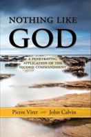 Nothing Like God: A Penetrating Application of the Second Commandment 1938822676 Book Cover