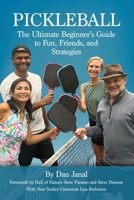 Pickleball: The Ultimate Beginner’s Guide to Fun, Friends, and Strategies B0CT5KVZD1 Book Cover