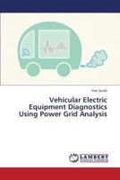 Vehicular Electric Equipment Diagnostics Using Power Grid Analysis 384848286X Book Cover