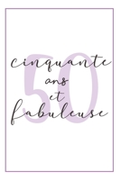 Anniversaire 50 Ans Pour Elle: Carnet De Notes, Idée Cadeau Pratique Et Original Pour Célébrer L´anniversaire De Sa Femme, Sa Copine, Sa Soeur, Sa Fille, Sa Maman Ou Sa Meilleure Amie (French Edition) 1696865751 Book Cover