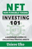 NFT Investing 101: A Beginner's Guide to Collectible Digital Assets (Smart Investing 101) B0BXN6MQDN Book Cover