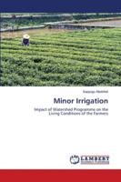Minor Irrigation: Impact of Watershed Programme on the Living Conditions of the Farmers 6202801271 Book Cover