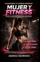 Mujer Y Fitness: Recomposici�n del cuerpo femenino: entrenamiento y nutrici�n B09GZGP2JH Book Cover