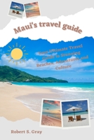 Maui's travel guide 2023: Your Ultimate Travel Guide to Stunning Beaches, Adventures and History B0C5P7DW51 Book Cover