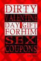 Dirty Valentine Day Gift For Him: Sex coupons 1523883359 Book Cover