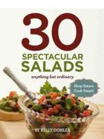 30 Spectacular Salads: Anything but Ordinary: Shop Smart. Cook Smart. 0615663036 Book Cover