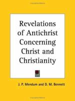 Revelations of Antichrist Concerning Christ and Christianity 1162579188 Book Cover