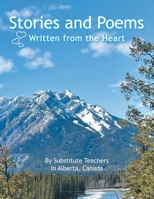 Stories and Poems: Written from the Heart 1664297103 Book Cover